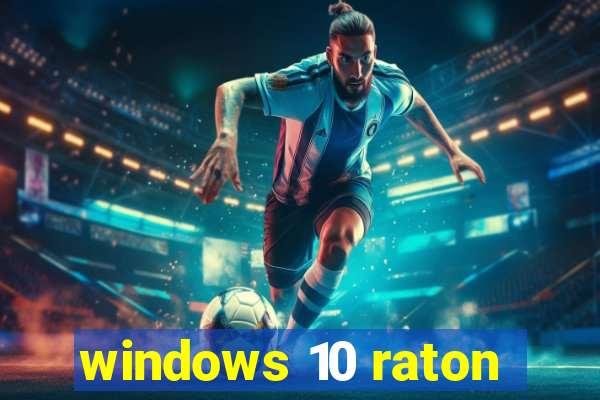 windows 10 raton